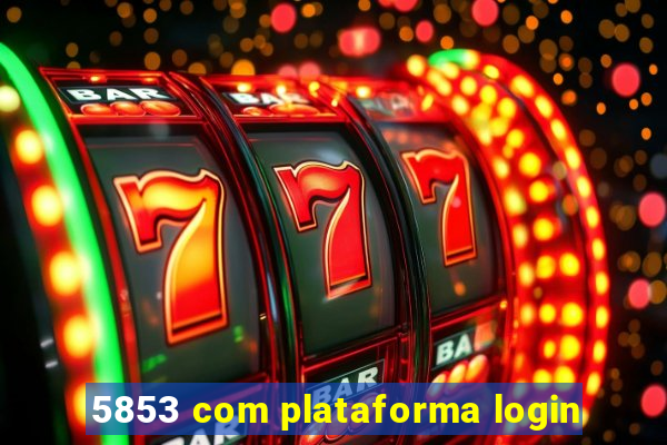 5853 com plataforma login